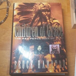 Children Of Grace The Nez Perce War 1877 HC Book